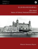 Ellis Island Seawall Historic Structure Report