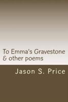 To Emma's Gravestone & Other Poems