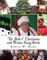 "Dr. Bob's" Christmas and Winter Song Book
