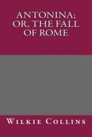 Antonina; Or, the Fall of Rome