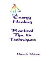 Energy Healing - Practical Tips and Techniques