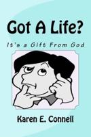 Got A Life?: It's a Gift From God