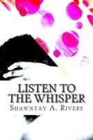 Listen to the Whisper