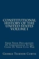Constitutional History Of The United States Volume I