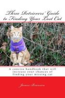Three Retrievers' Guide to Finding Your Lost Cat