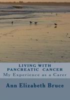 Living with Pancreatic Cancer: My Experience as a Carer