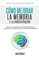 Cómo Mejorar La Memoria Y La Concentración