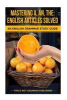 Mastering A, An, The - English Articles Solved