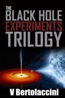 The Black Hole Experiments Trilogy