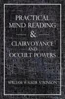 Practical Mind Reading & Clairvoyance and Occult Powers