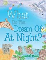 What Do You Dream of at Night?