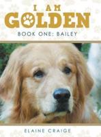 I Am Golden: Book One: Bailey