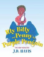 Itty Bitty and Penny the Purple Penguin: The New Monster