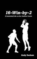 16-Win-by-Two: A Basketball Life on the Outdoor Courts