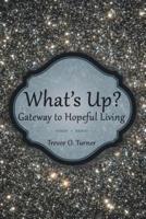 What's Up?: Gateway to Hopeful Living