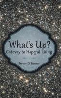 What's Up?: Gateway to Hopeful Living