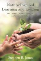 Nature-Inspired Learning and Leading: Revealing and Applying Nature's Wisdom