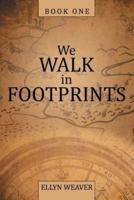 We Walk in Footprints: Book One