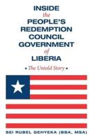 Inside the People'S Redemption Council Government of Liberia: The Untold Story