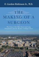The Making of a Surgeon: The Story of the First Heart and Lung Transplants and the Murder of Medgar Evers