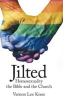 Jilted: Homosexuality the Bible and the Church