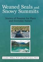 Weaned Seals and Snowy Summits: Stories of Passion for Place and Everyday Nature