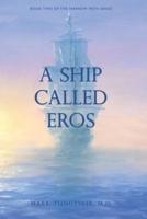 A Ship Called Eros: Book Two of the Narrow Path Series