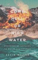 Come Hell or High Water: Stopping at Nothing to Build the Church