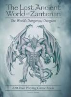 The Lost Ancient World of Zanterian - D20 Role Playing Game Book: The World's Dangerous Dungeon