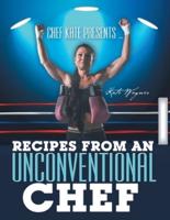 Chef Kate Presents ... Recipes from an Unconventional Chef