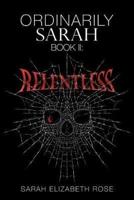 Ordinarily Sarah: Book Ii: Relentless