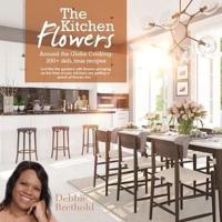 The Kitchen Flowers: Around the Globe Cooking; 200+ Delicious Recipes