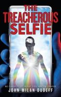 The Treacherous Selfie: Be Careful of What You Ask in Prayer