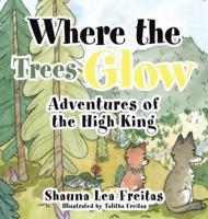 Adventures of the High King: Where the Trees Glow