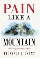 Pain Like a Mountain: Poems Forged from Nights of Pain