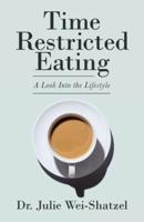 Time Restricted Eating: A Look into the Lifestyle