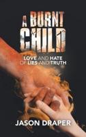 A Burnt Child: Love and Hate of  Lies and Truth
