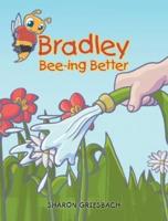 Bradley Bee-Ing Better