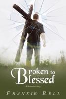 Broken to Blessed