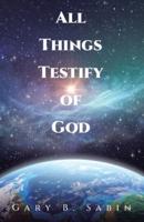 All Things Testify of God