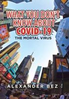 What You Don't Know About COVID-19