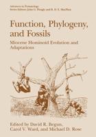 Function, Phylogeny, and Fossils : Miocene Hominoid Evolution and Adaptations