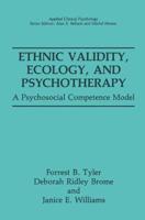 Ethnic Validity, Ecology, and Psychotherapy : A Psychosocial Competence Model