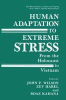 Human Adaptation to Extreme Stress : From the Holocaust to Vietnam