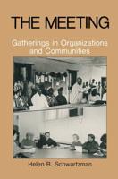 The Meeting : Gatherings in Organizations and Communities
