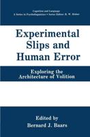 Experimental Slips and Human Error : Exploring the Architecture of Volition