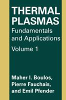 Thermal Plasmas : Fundamentals and Applications