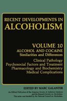 Recent Developments in Alcoholism : Alcohol and Cocaine Similarities and Differences Clinical Pathology Psychosocial Factors and Treatment Pharmacology and Biochemistry Medical Complications