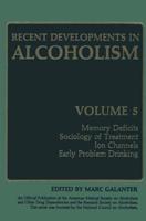 Recent Developments in Alcoholism : Memory Deficits Sociology of Treatment Ion Channels Early Problem Drinking