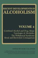 Recent Developments in Alcoholism: Combined Alcohol and Drug Abuse Typologies of Alcoholics the Withdrawal Syndrome Renal and Electrolyte Consequences